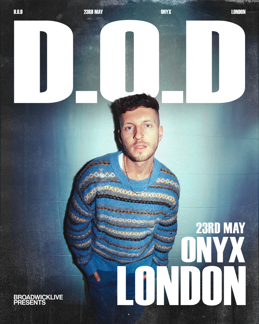 D.O.D | ONYX, LONDON | 23 MAY